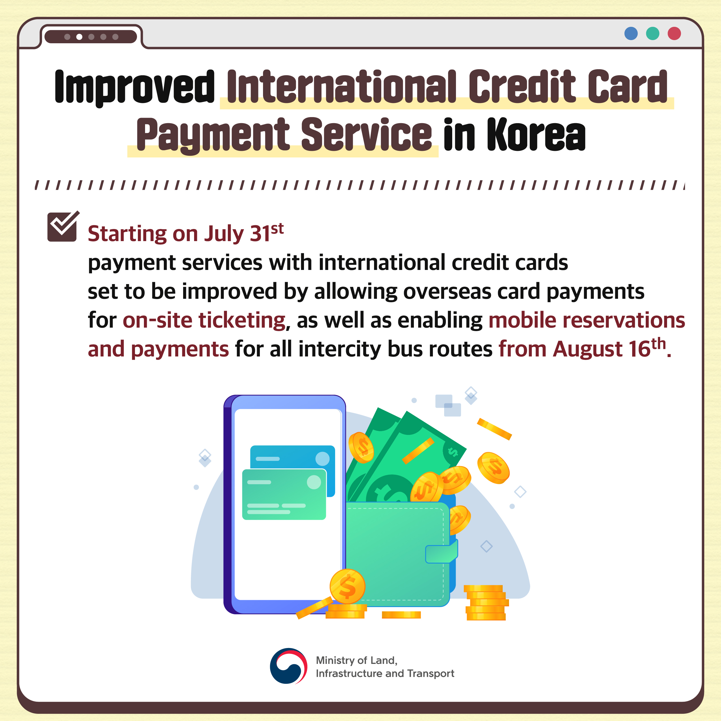 pic 3. Here is the text from the image:

Improved International Credit Card Payment Service in Korea

Starting on July 31st, payment services with international credit cards set to be improved by allowing overseas card payments for on-site ticketing, as well as enabling mobile reservations and payments for all intercity bus routes from August 16th.